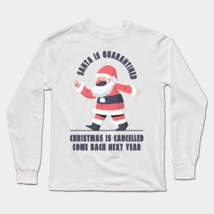 Santa Is Quarantined Long Sleeve T-Shirt